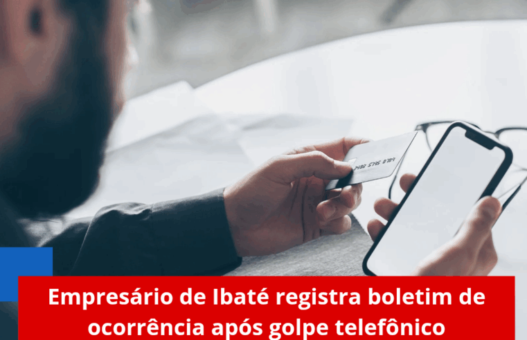 Empresário de Ibaté registra boletim de ocorrência após golpe telefônico