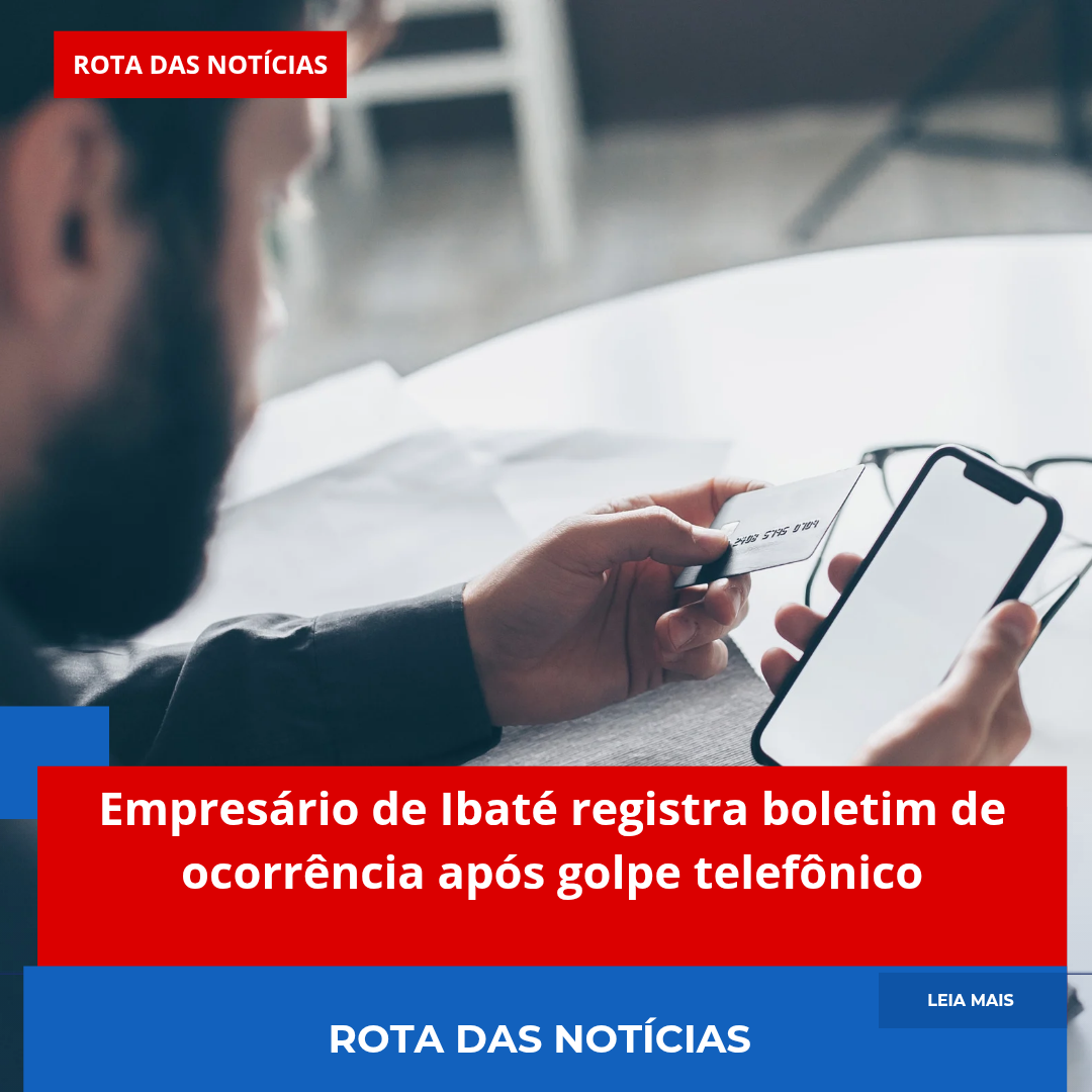 Empresário de Ibaté registra boletim de ocorrência após golpe telefônico
