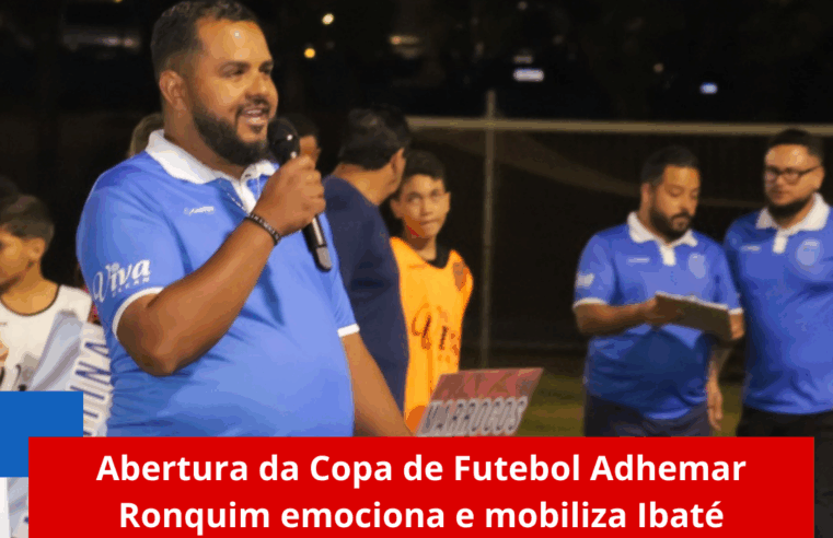 Abertura da Copa de Futebol Adhemar Ronquim emociona e mobiliza Ibaté