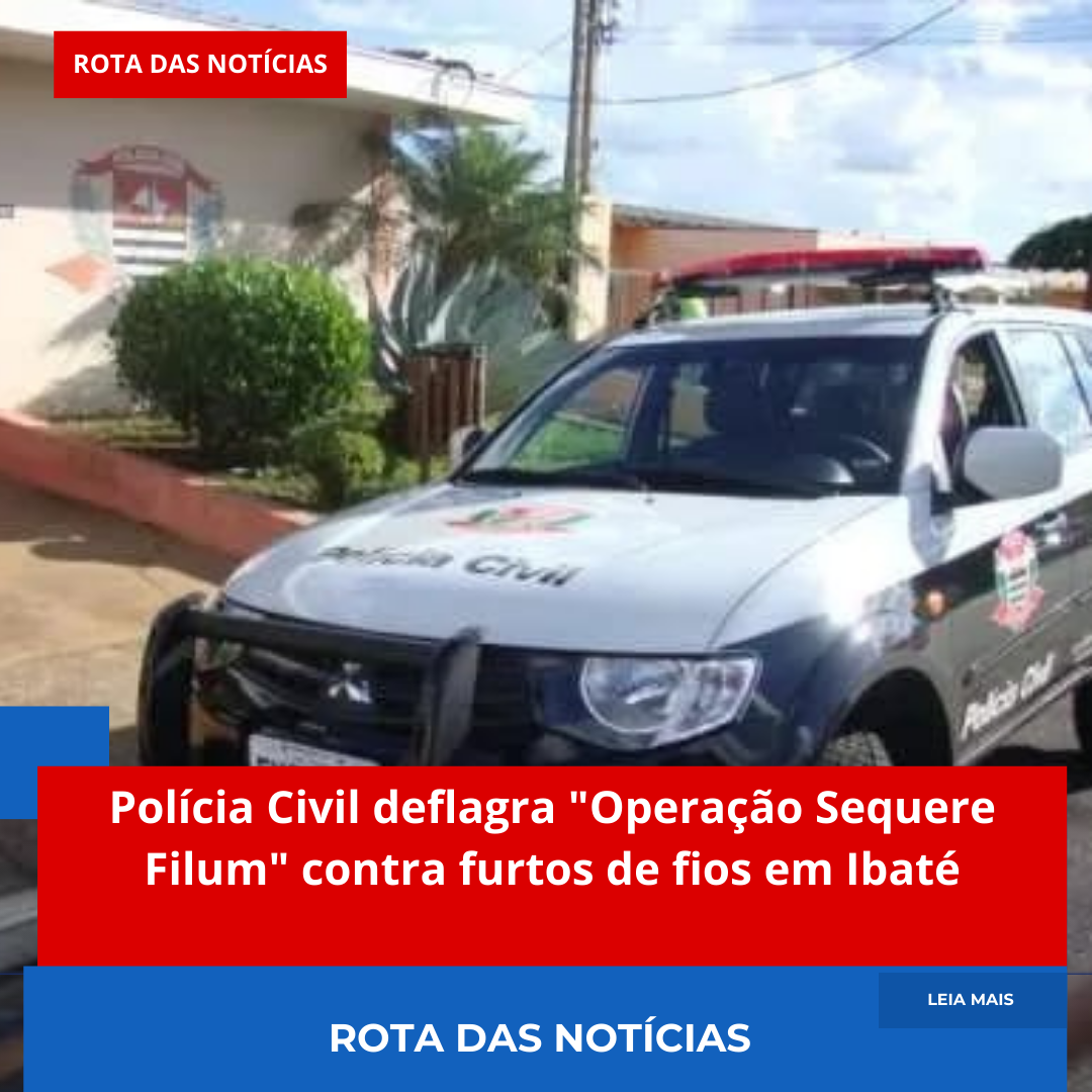 Polícia Civil deflagra “Operação Sequere Filum” contra furtos de fios em Ibaté