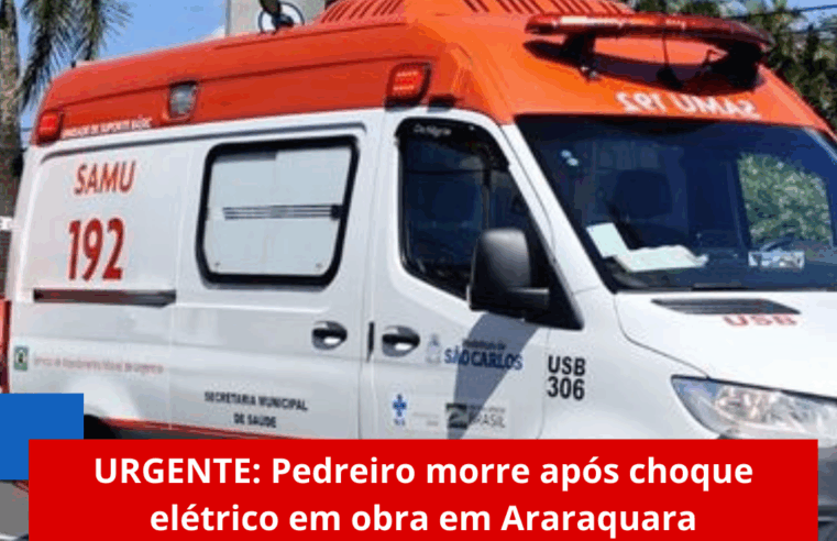 🚨 URGENTE: Pedreiro morre após choque elétrico em obra em Araraquara
