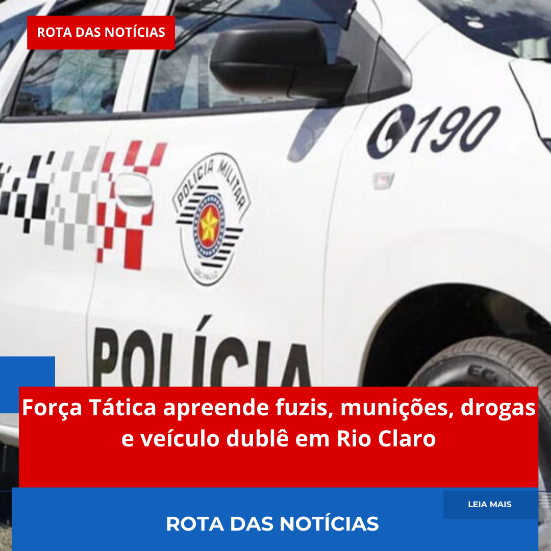 🚨 Força Tática apreende fuzis, munições, drogas e veículo dublê em Rio Claro