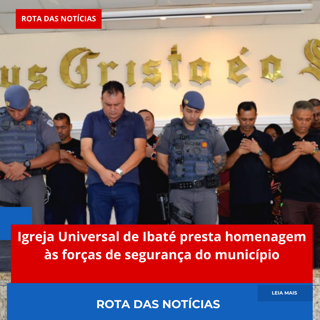Igreja Universal de Ibaté presta homenagem às forças de segurança do município