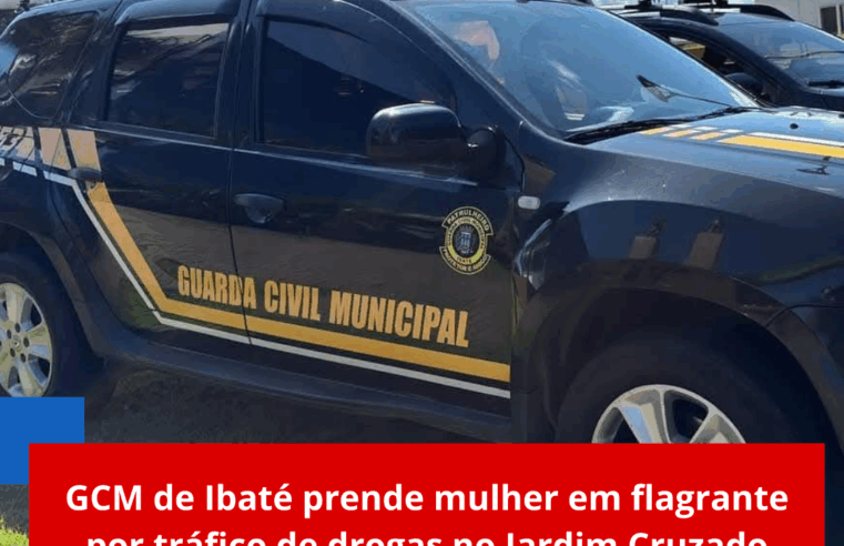 GCM de Ibaté prende mulher em flagrante por tráfico de drogas no Jardim Cruzado
