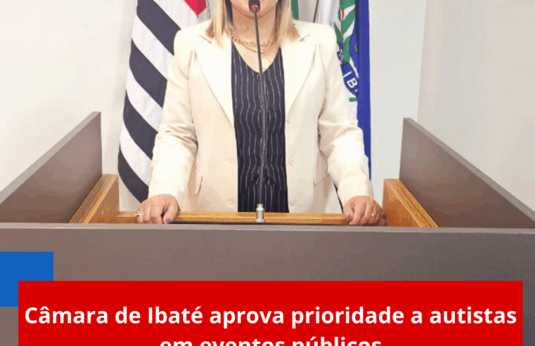 Câmara de Ibaté aprova prioridade a autistas em eventos públicos
