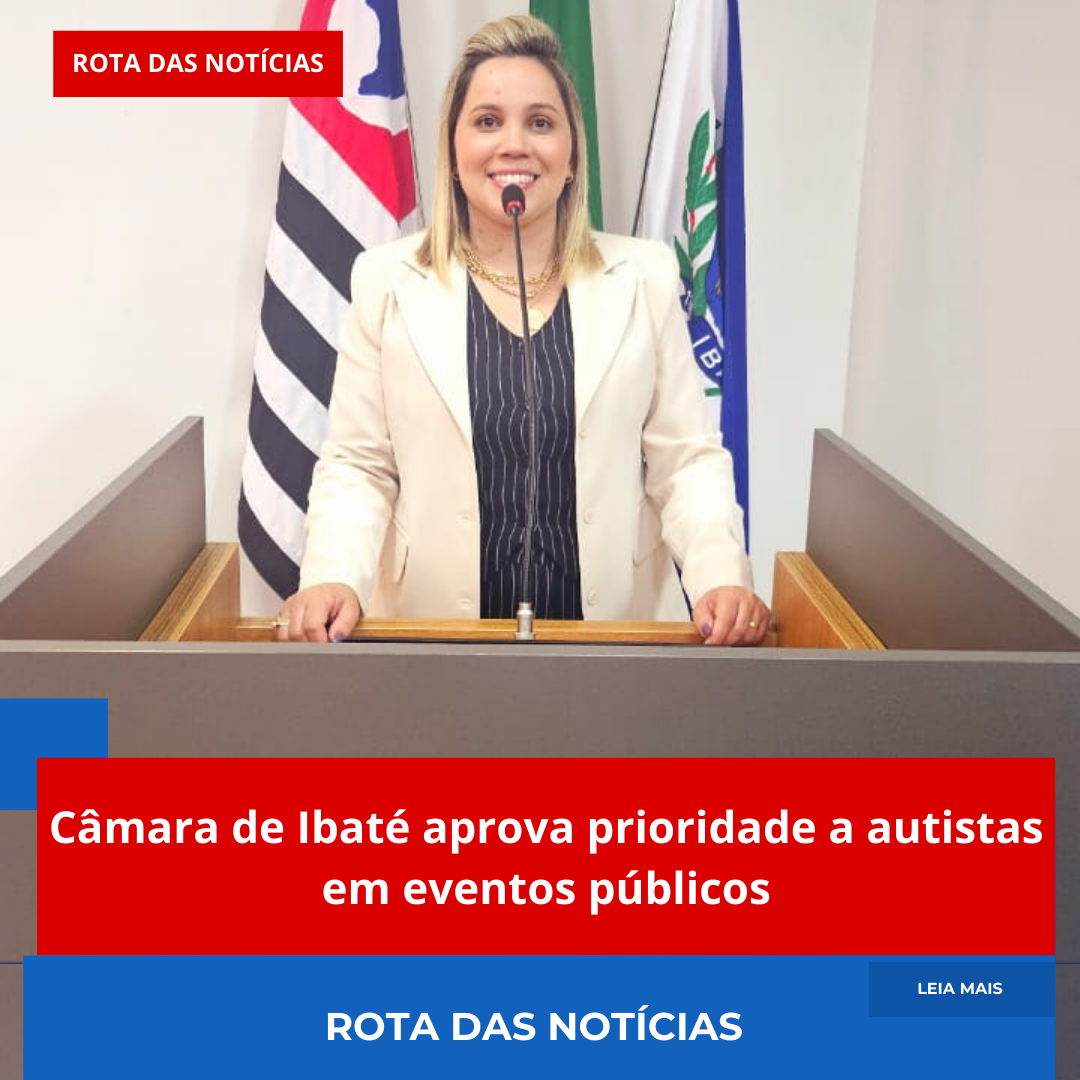 Câmara de Ibaté aprova prioridade a autistas em eventos públicos