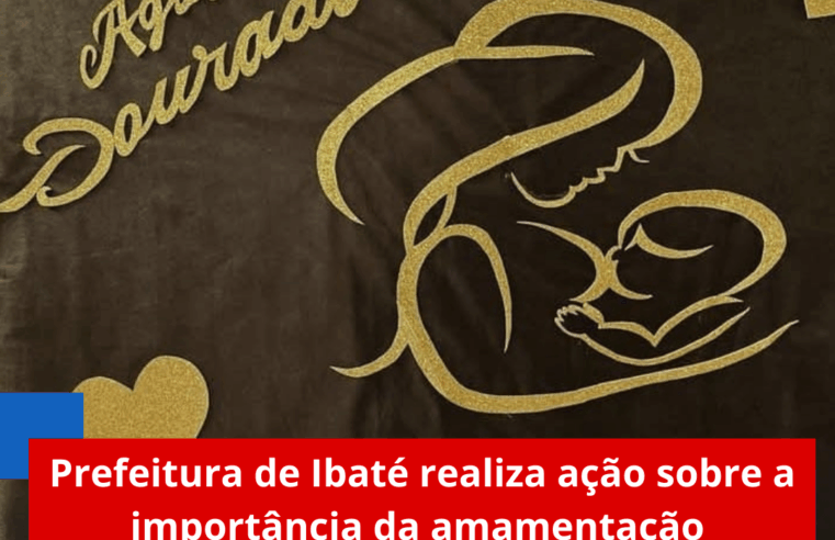 Prefeitura de Ibaté realiza ação sobre a importância da amamentação