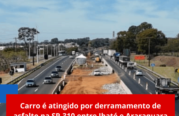 Carro é atingido por derramamento de asfalto na SP-310 entre Ibaté e Araraquara
