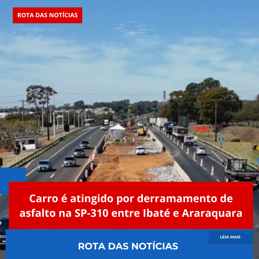 Carro é atingido por derramamento de asfalto na SP-310 entre Ibaté e Araraquara