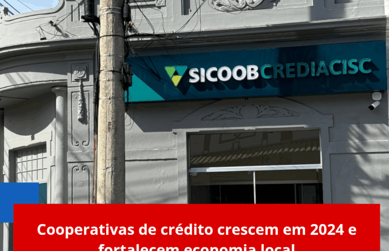 Cooperativas de crédito crescem em 2024 e fortalecem economia local