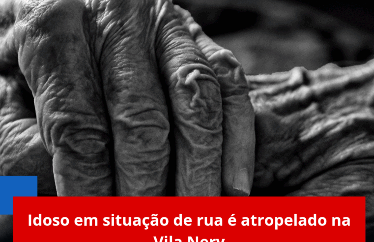 Idoso em situação de rua é atropelado na Vila Nery