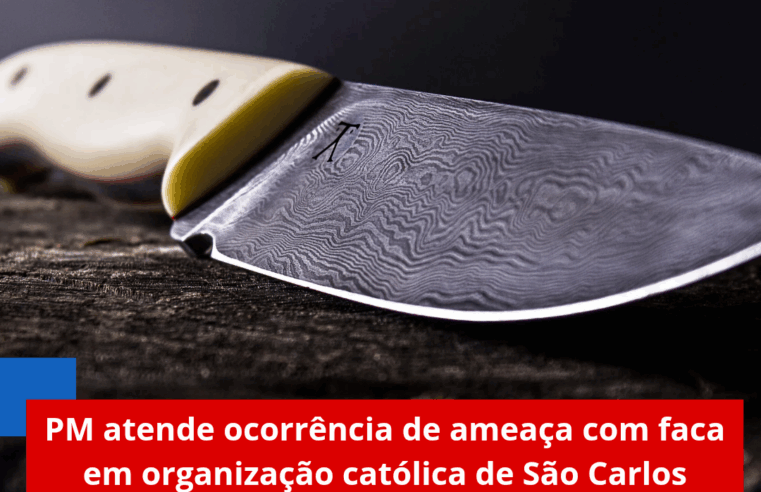 PM atende ocorrência de ameaça com faca em organização católica de São Carlos