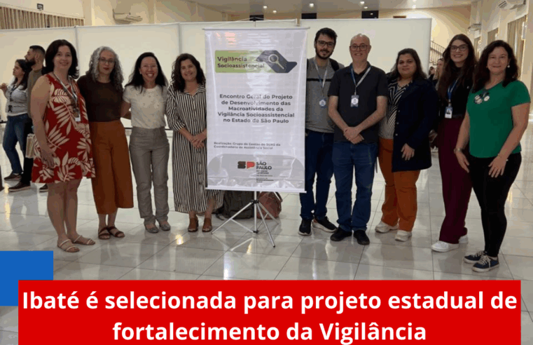 Ibaté é selecionada para projeto estadual de fortalecimento da Vigilância Socioassistencial