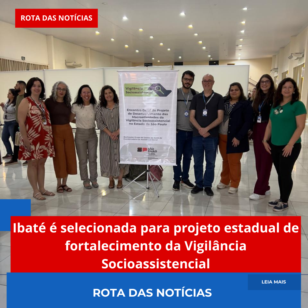 Ibaté é selecionada para projeto estadual de fortalecimento da Vigilância Socioassistencial