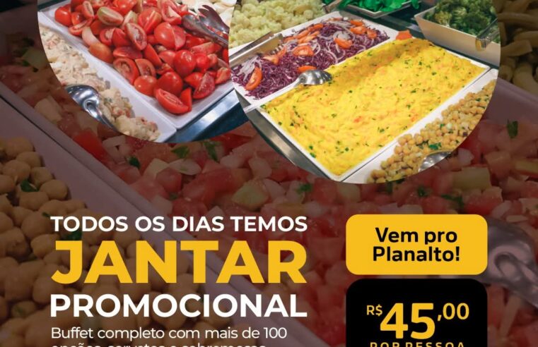 🔥 A MELHOR PROMOÇÃO DE JANTAR ESTÁ AQUI NO PLANALTO! 🔥