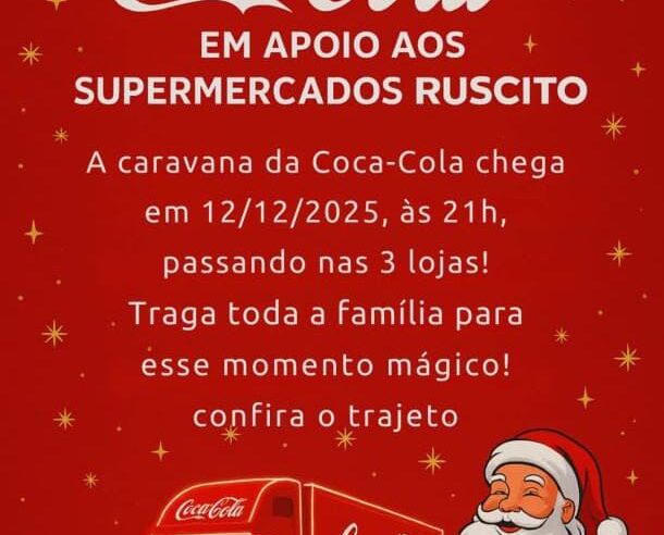 🎁🚛 A Magia do Natal chega amanhã com a Caravana da Coca-Cola e Supermercados Ruscito!