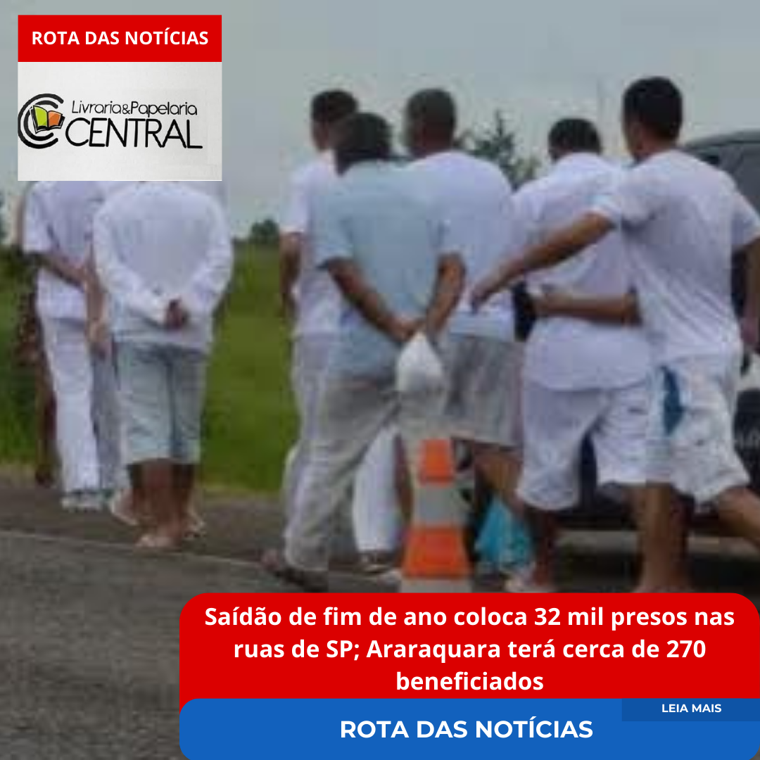 Saídão de fim de ano coloca 32 mil presos nas ruas de SP; Araraquara terá cerca de 270 beneficiados