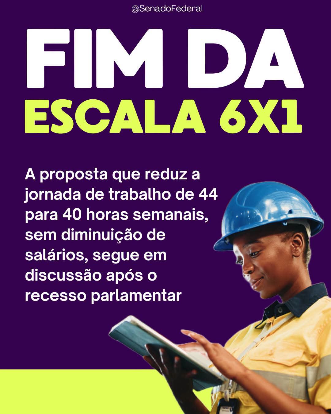 📌 Fim da escala 6×1 e redução da jornada de trabalho avançam no Senado