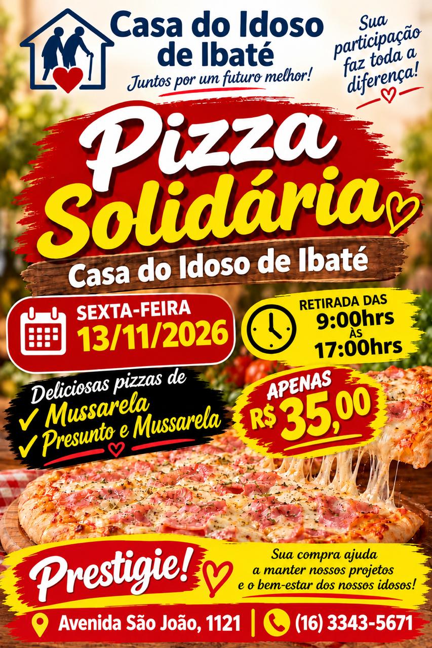 🍕 PIZZA SOLIDÁRIA EM PROL DA CASA DO IDOSO DE IBATÉ!